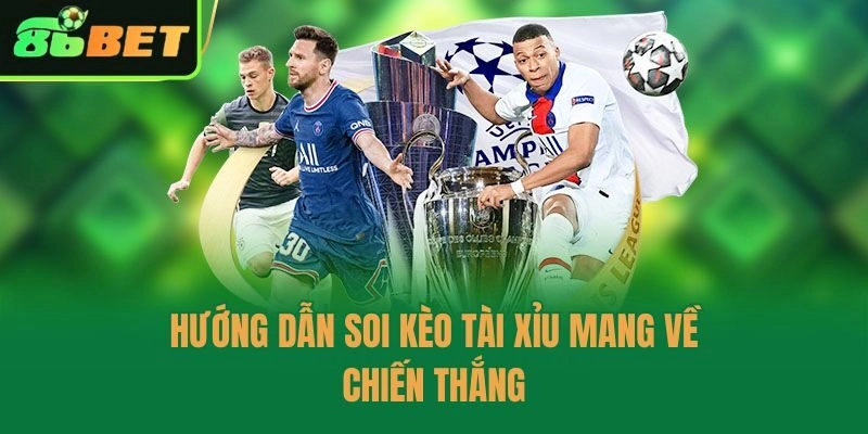 Hướng dẫn soi kèo tài xỉu mang về chiến thắng