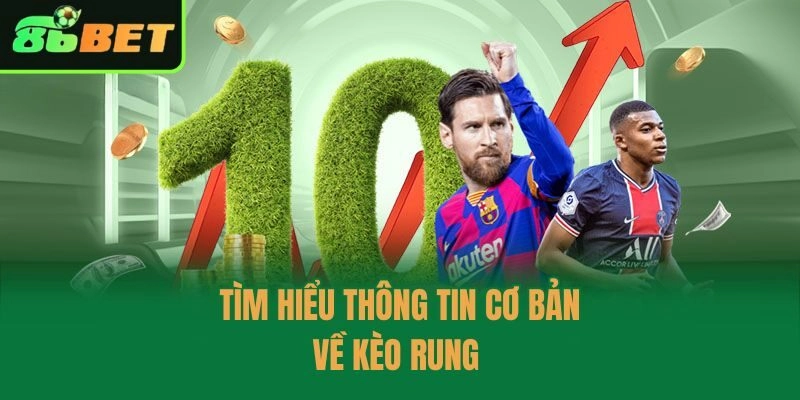 Tìm hiểu thông tin cơ bản về kèo rung 