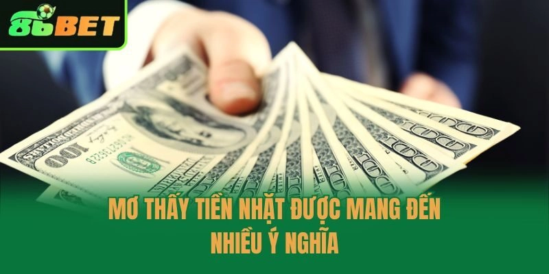 Mơ thấy tiền nhặt được mang đến nhiều ý nghĩa