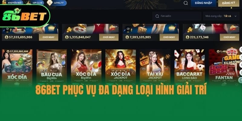86bet phục vụ đa dạng loại hình giải trí